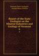 Report of the State Geologist on the Mineral Industries and Geology of Vermont. 6, Vermont State Geologist, George Henry Perkins 
