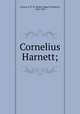 Cornelius Harnett;, Connor, R. D. W. (Robert Digges Wimberly), 1878-1950 