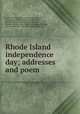 Rhode Island independence day; addresses and poem, Rhode Island citizens historical association, Providence. [from old catalog],Burchard, Roswell Beebe. [from old catalog],Lippitt, Charles Warren, 1846- [from old catalog],Bicknell, Thomas Williams, 1834- [from old catalog] ed 