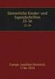 Smmtliche Kinder- und Jugendschriften. 25-26, Campe, Joachim Heinrich, 1746-1818 