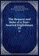 The Request and Suite of a True-hearted Englishman. 55, William Cholmley , William John Thoms , Faculty of Advocates (Edinburgh, Scotland ). Library 