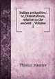 Indian antiquities: or, Dissertations, relative to the ancient ., Volume 1, Thomas Maurice 