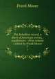The Rebellion record, a diary of American events, . supplement.--First volume / edited by Frank Moore. 7, Moore, Frank 