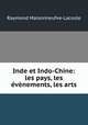 Inde et Indo-Chine: les pays, les evenements, les arts, Raymond Maisonneufve-Lacoste 