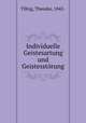 Individuelle Geistesartung und Geistesstorung, Tiling, Theodor, 1842- 