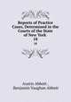 Reports of Practice Cases, Determined in the Courts of the State of New York .. 18, Austin Abbott , Benjamin Vaughan Abbott 