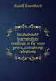 Im Zwielicht: Intermediate readings in German prose, containing selections ., Rudolf Baumbach 