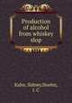 Production of alcohol from whiskey slop, Kahn, Sidney,Hoehn, J. C 