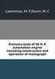 Economy tests of 40 H. P. automobile engine including construction and operation of manograph, Lawrence, M. F,Dunn, W. C 