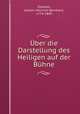 Uber die Darstellung des Heiligen auf der Buhne, Johann Heinrich Bernhard Draseke 