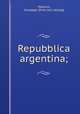 Repubblica argentina;, Modrich, Giuseppe. [from old catalog] 