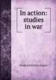 In action: studies in war, Frederick Britten Austin 