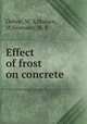 Effect of frost on concrete, Oehne, W. S,Malzen, M,Swanson, W. R 