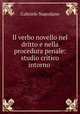 Il verbo novello nel dritto e nella procedura penale: studio critico intorno ., Gabriele Napodano 