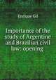 Importance of the study of Argentine and Brazilian civil law: opening ., Enrique Gil 
