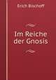 Im Reiche der Gnosis, Erich Bischoff 