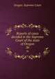 Reports of cases decided in the Supreme Court of the state of Oregon. 26, Oregon. Supreme Court 