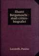 Illustri Bergamaschi : studi critico-biografici, Locatelli, Pasino 