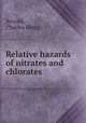 Relative hazards of nitrates and chlorates, Arnold, Charles Harry 