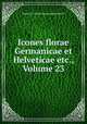 Icones florae Germanicae et Helveticae etc., Volume 23, Heinrich Gottlieb Ludwig Reichenbach 