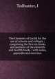 The Elements of Euclid for the use of schools and colleges ; comprising the first six books and portions of the eleventh and twelfth books ; with notes, appendix and exercises, I. Todhunter 