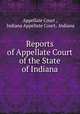 Reports of Appellate Court of the State of Indiana, Appellate Court , Indiana Appellate Court, Indiana 