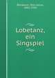 Lobetanz, ein Singspiel, Bierbaum, Otto Julius, 1865-1910 
