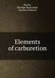 Elements of carburetion, Burley, Elbridge Roger,Kehr, Charles Frederick 