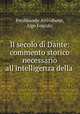Il secolo di Dante: commento storico necessario all