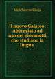 Il nuovo Galateo: Abbreviato ad uso dei giovanetti che studiano la lingua ., Melchiorre Gioja 