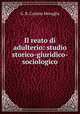 Il reato di adulterio: studio storico-giuridico-sociologico, G. B. Cosimo Moraglia 