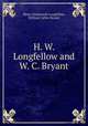 H. W. Longfellow and W. C. Bryant, Henry Wadsworth Longfellow, William Cullen Bryant 