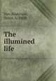 The illumined life, Van-Anderson, Helen, b. 1859 