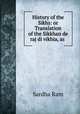 History of the Sikhs: or Translation of the Sikkhan de raj di vikhia, as ., Sardha Ram 