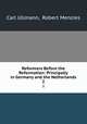 Reformers Before the Reformation: Principally in Germany and the Netherlands. 2, Carl Ullmann, Robert Menzies 