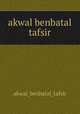 akwal benbatal tafsir, 