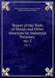 Report of the Tests of Metals and Other Materials for Industrial Purposes .. no. 5, United States Army . Ordnance Dept , Watertown Arsenal (Mass.) 