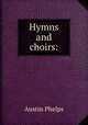 Hymns and choirs:, Phelps, Austin 