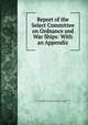 Report of the Select Committee on Ordnance and War Ships: With an Appendix, 