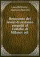 Resoconto dei lavori di restauro eseguiti al Castello di Milano: col ., Luca Beltrami 