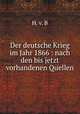 Der deutsche Krieg im Jahr 1866 : nach den bis jetzt vorhandenen Quellen, 