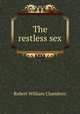The restless sex, Robert W. Chambers 