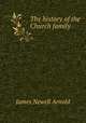 The history of the Church family, Arnold, James N. (James Newell), 1844-1927 