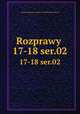 Rozprawy . 17-18 ser.02, Polska Akademia Umiejtnoci. Wydzia Filologiczny 