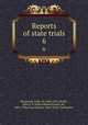 Reports of state trials. 6, Macdonell, John, Sir, 1846-1921,Wallis, John E. P. (John Edward Power), Sir, 1861-1946,Great Britain. State Trials Committee 