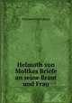 Helmuth von Moltkes Briefe an seine Braut und Frau, Неизвестный автор 