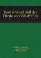 Deutschland und der Friede von Villafranca, Julius Frobel 