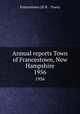 Annual reports Town of Francestown, New Hampshire. 1956, Francestown (N.H. : Town) 