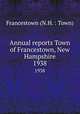 Annual reports Town of Francestown, New Hampshire. 1938, Francestown (N.H. : Town) 