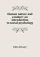Human nature and conduct: an introduction to social psychology, John Dewey 